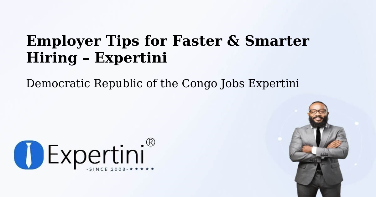 Employer Tips for Hiring & Recruitment – Aketi - Aketi, Democratic Republic of the Congo Jobs Expertini