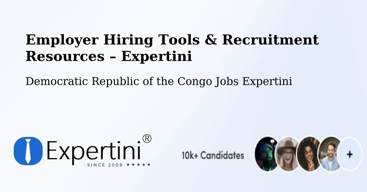 Employer Hiring Tools & Recruitment Resources – Aketi - Aketi, Democratic Republic of the Congo Jobs Expertini