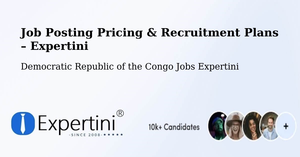 Job Posting Pricing & Recruitment Plans – Aketi - Aketi, Democratic Republic of the Congo Jobs Expertini
